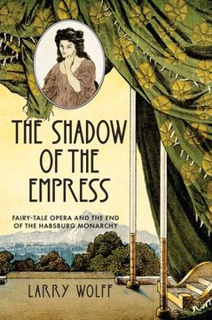 portada Shadow of the Empress: Fairy-Tale Opera and the end of the Habsburg Monarchy 