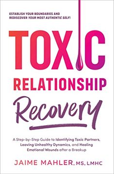 portada Toxic Relationship Recovery: Your Guide to Identifying Toxic Partners, Leaving Unhealthy Dynamics, and Healing Emotional Wounds After a Breakup 