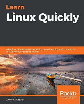 portada Learn Linux Quickly: A Beginner-Friendly Guide to Getting up and Running With the World'S Most Powerful Operating System (in English)