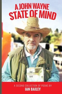 portada A John Wayne State of Mind: A Second Collection of Poetry (en Inglés)