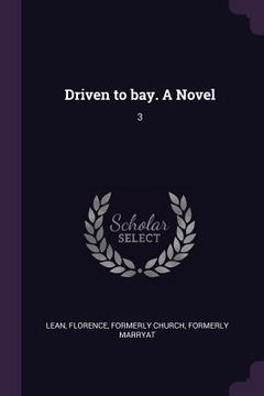 portada Driven to bay. A Novel: 3 (en Inglés)