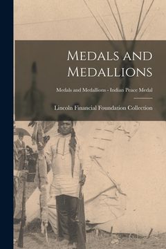 portada Medals and Medallions; Medals and Medallions - Indian Peace Medal (in English)
