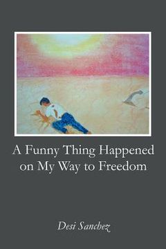 portada a funny thing happened on my way to freedom (en Inglés)