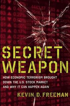 portada Secret Weapon: How Economic Terrorism Brought Down the U.S. Stock Market and Why It Can Happen Again (en Inglés)