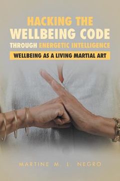 portada Hacking the Wellbeing Code through Energetic Intelligence: Wellbeing as a Living Martial Art (in English)