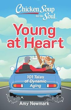 portada Chicken Soup for the Soul: Young at Heart: 101 Tales of Dynamic Aging (en Inglés)