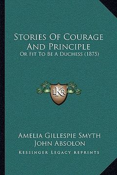portada stories of courage and principle: or fit to be a duchess (1875) (en Inglés)