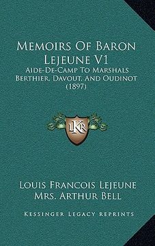 portada memoirs of baron lejeune v1: aide-de-camp to marshals berthier, davout, and oudinot (1897)