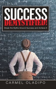 portada Success Demystified!: Break the Myths Around Success and Achieve It (in English)