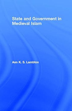 portada State and Government in Medieval Islam (London Oriental, 36) (en Inglés)