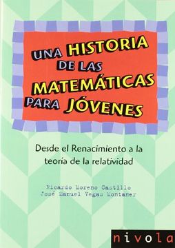 portada Una historia de las matemáticas para jóvenes II. Desde el Renacimiento a la teoría de la relatividad. (in Spanish)