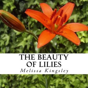 portada The Beauty of Lilies: A text-free book for Seniors and Alzheimer's patients (en Inglés)
