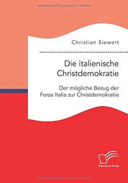 portada Die italienische Christdemokratie: Der mögliche Bezug der Forza Italia zur Christdemokratie (German Edition)