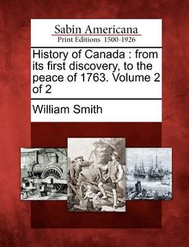 portada history of canada: from its first discovery, to the peace of 1763. volume 2 of 2