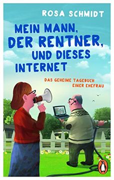 portada Mein Mann, der Rentner, und Dieses Internet: Das Geheime Tagebuch Einer Ehefrau (Die Rentner-Reihe, Band 1) (en Alemán)