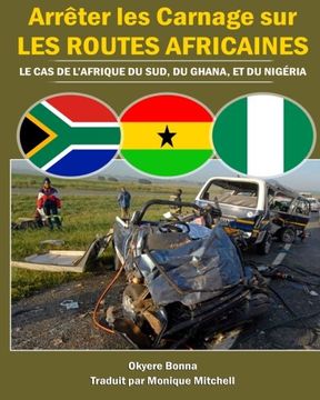 portada Arreter les Carnage sur les routes Africaines: Le Cas de l’Afrique du Sud, du Ghana (French Edition)
