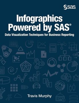 portada Infographics Powered by Sas: Data Visualization Techniques for Business Reporting (Hardcover Edition) (en Inglés)