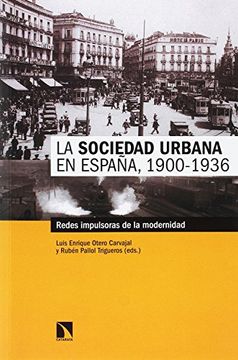 portada LA SOCIEDAD URBANA EN ESPAÑA, 1900-1936: REDES IMPULSORAS DE LA MODERNIDAD