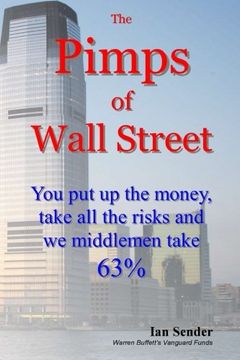 portada The Pimps of Wall Street: You put up the money, take all the risks and we middlemen take 63%