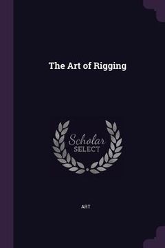 portada The Art of Rigging (en Inglés)