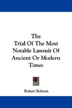 portada the trial of the most notable lawsuit of ancient or modern times (en Inglés)