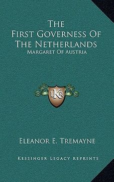 portada the first governess of the netherlands: margaret of austria (en Inglés)