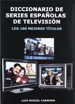 portada Diccionario de Series Españolas de Television - los 100 Mejores Titulo (in Spanish)