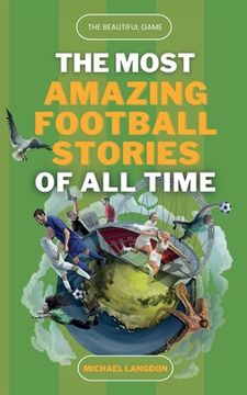 portada The Beautiful Game - The Most Amazing Football Stories Of All Time (en Inglés)
