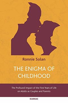 portada The Enigma of Childhood: The Profound Impact of the First Years of Life on Adults as Couples and Parents (en Inglés)