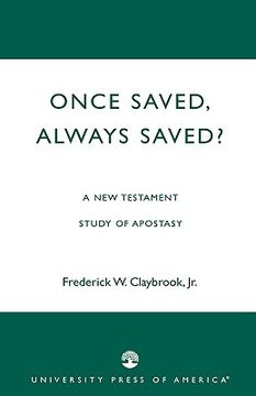 portada once saved, always saved?: a new testament study of apostasy (en Inglés)