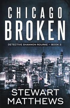 portada Chicago Broken: Detective Shannon Rourke Book 2 (en Inglés)