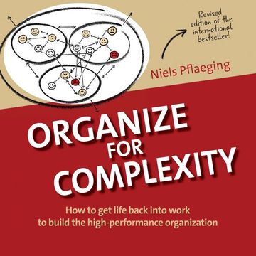 portada Organize for Complexity: How to get Life Back Into Work to Build the High-Performance Organization (Betacodex Publishing) (en Inglés)