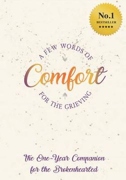 portada A FEW Words Of Comfort For The Grieving: The One Year Companion For The Brokenhearted (in English)
