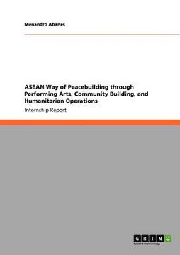 portada asean way of peacebuilding through performing arts, community building, and humanitarian operations (in English)