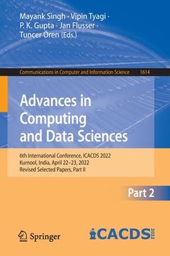 portada Advances in Computing and Data Sciences: 6th International Conference, Icacds 2022, Kurnool, India, April 22-23, 2022, Revised Selected Papers, Part I (in English)