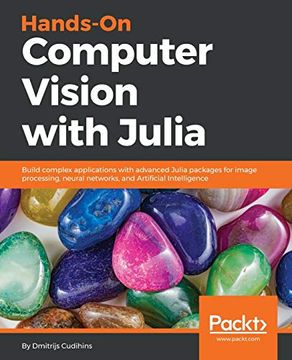 portada Hands-On Computer Vision With Julia: Build Complex Applications With Advanced Julia Packages for Image Processing, Neural Networks, and Artificial Intelligence (en Inglés)