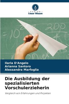 portada Die Ausbildung der spezialisierten Vorschulerzieherin (en Alemán)