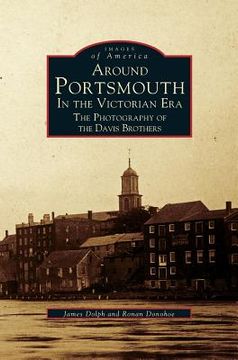 portada Around Portsmouth in the Victorian Era: The Photography of the Davis Brothers (en Inglés)
