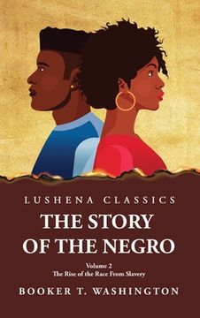 portada The Story of the Negro the Rise of the Race from Slavery, Vol. 2 (in English)