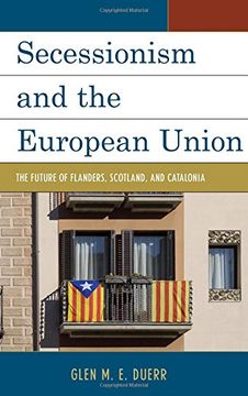 portada Secessionism and the European Union: The Future of Flanders, Scotland, and Catalonia