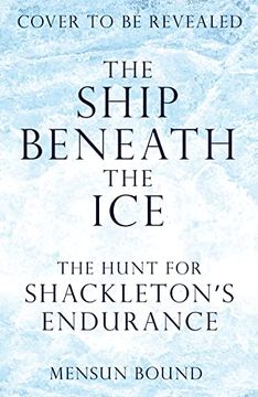 portada The Ship Beneath the Ice: The Hunt for Shackleton'S Endurance (en Inglés)