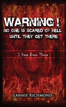 portada Warning! No One Is Scared of Hell Until They Get There: I Have Been There (en Inglés)