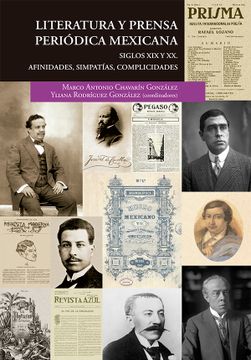 portada Literatura y Prensa Periódica Mexicana, Siglos xix y xx. Afinidades, Simpatías, Complicidades.