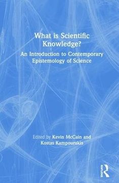 portada What Is Scientific Knowledge?: An Introduction to Contemporary Epistemology of Science (in English)