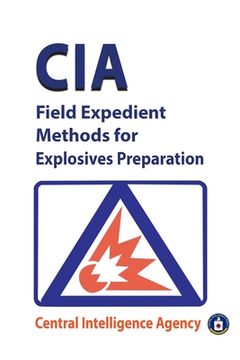 portada CIA Field Expedient Methods for Explosives Preparations (en Inglés)