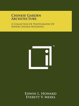 portada chinese garden architecture: a collection of photographs of minor chinese buildings