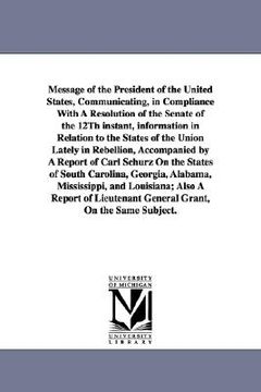portada message of the president of the united states, communicating, in compliance with a resolution of the senate of the 12th instant, information in relati (en Inglés)