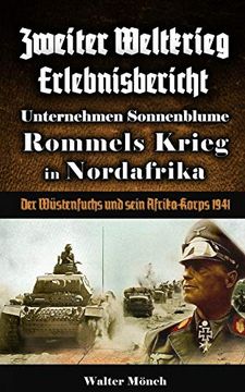 portada Zweiter Weltkrieg Erlebnisbericht Unternehmen Sonnenblume Rommels Krieg in Nordafrika: Der Wüstenfuchs und Sein Afrika-Korps 1941 (in German)