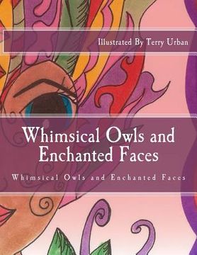 portada Whimsical Owls and Enchanted Faces: Whimsical Owls and Enchanted Faces (in English)