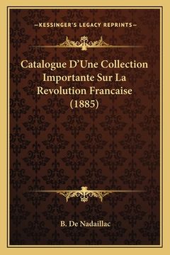 portada Catalogue D'Une Collection Importante Sur La Revolution Francaise (1885) (in French)